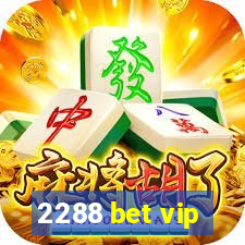 2288 bet vip